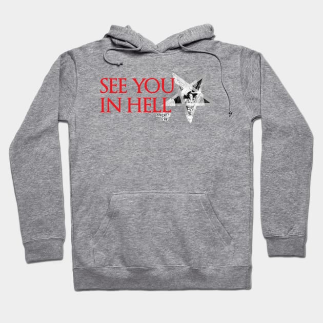 See You In Hell Hoodie by artpirate